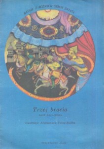 Trzej bracia. Baśń kazachska. Ilustracje Aleksandra Telka-Budka. /Baśnie z różnych stron świata/.