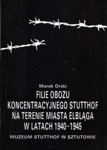 Orski Marek - Filie obozu koncentracyjnego Stutthof na terenie miasta Elbląga w latach 1940-19454.