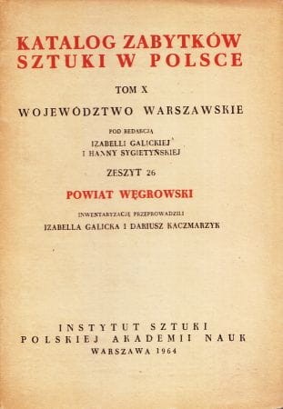 Katalog Zabytków Sztuki w Polsce. Tom X. Województwo warszawskie. Zeszyt 26. Powiat węgrowski.