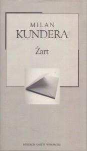 Kundera Milan - Żart.  Przekład Emilia Witwicka. /Kolekcja Gazety Wyborczej/.