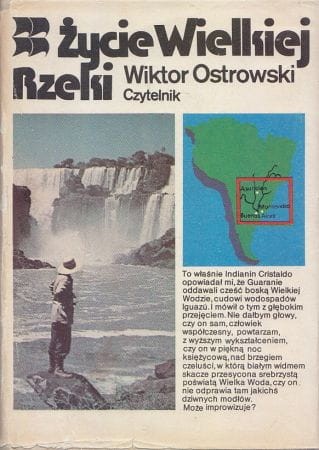 Ostrowski Wiktor - Życie Wielkiej Rzeki. Wyprawa wodami Iguazu i Parana.