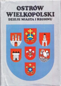 Ostrów Wielkopolski. Dzieje miasta i regionu.