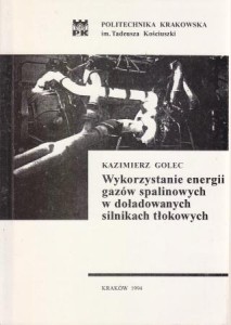 Golec Kazimierz - Wykorzystanie energii gazów spalinowych w doładowanych silnikach tłokowych.