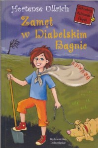 Ullrich Hortense - Zamęt w Diabelskim Bagnie. Sekretny dziennik Flippi. Przełożyła Anna Maria Adamczyk.