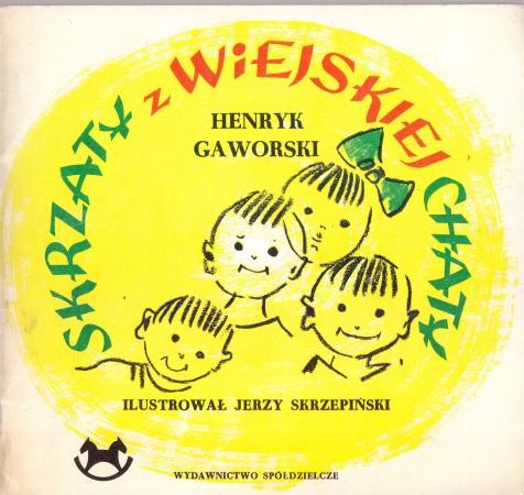 Gaworski Henryk - Skrzaty z wiejskiej chaty. Ilustrował Jerzy Skrzepiński.