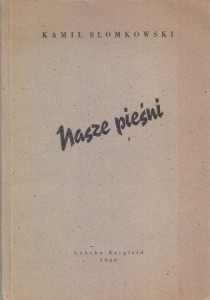 Nasze pieśni. Zebrał i opracował Kamil Słomkowski.  