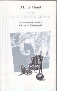 Thant D.I.Le - U nas, za kołem polarnym.  Tłumaczenie Klemens Stróżyński.