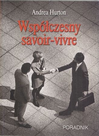 Hurton Andrea - Współczesny savoir-vivre.