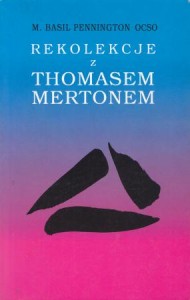 Pennington Basil - Rekolekcje z Thomasem Mertonem. Przełożył Aleksander Gomola. 