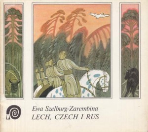 Szelburg-Zarembina Ewa - Lech, Czech i Rus. Ilustrował Janusz Towpik.