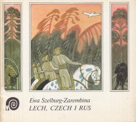 Szelburg-Zarembina Ewa - Lech, Czech i Rus. Ilustrował Janusz Towpik.