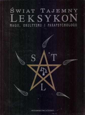 Świat tajemny. Leksykon magii, okultyzmu i parapsychologii. Pod redakcją Richarda Cavendisha.