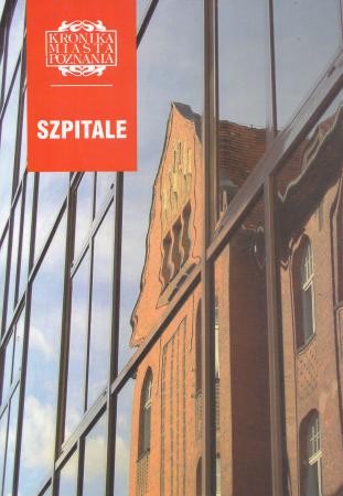 Szpitale. /Kronika Miasta Poznania 2007, 4/