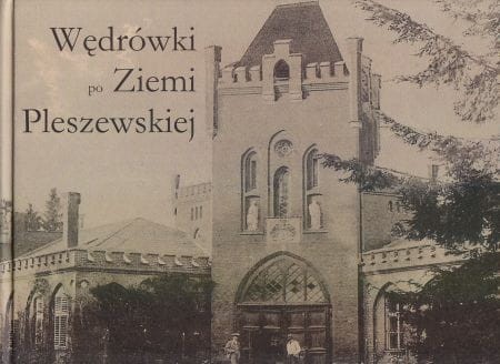 Hajdasz Witold, Marciniak Marek, Przybysz Andrzej, Ptak Arkadiusz, Staszak Adam - Wędrówki po Ziemi Pleszewskiej.