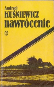 Kuśniewicz Andrzej - Nawrócenie. 
