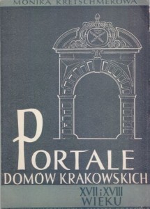 Kretschmerowa Monika - Portale domów krakowskich XVII i XVIII wieku.