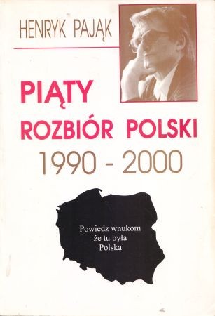 Pająk Henryk - Piąty rozbiór Polski 1990-2000