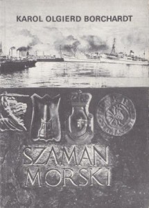 Borchardt Karol Olgierd - Szaman Morski.