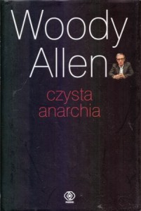 Allen Woody - Czysta anarchia. Przełożył Wojsław Brydak. /Salamandra/. 