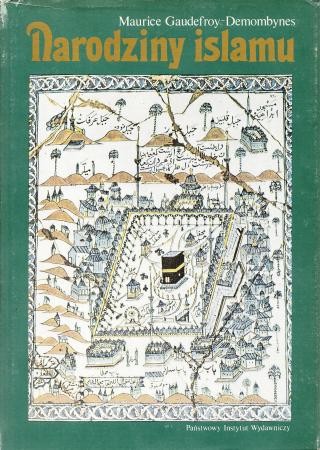 Gaudefroy-Demombynes Maurice - Narodziny islamu.