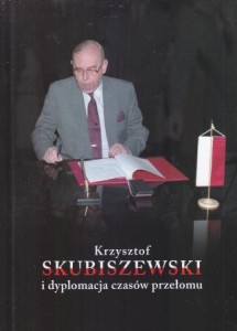 Krzysztof Skubiszewski i dyplomacja czasów przełomu. 