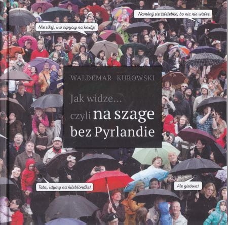 Kurowski Waldemar - Jak widze... czyli na szage bez Pyrlandie.